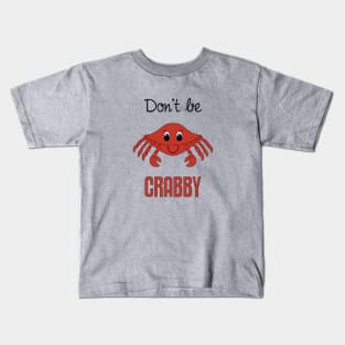 Don't Be Crabby Kids T-Shirt